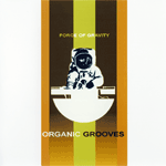 FORCE OF GRAVITY/ORGANIC GROOVES